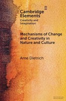 Arne Dietrich - Mechanisms Of Change And Creativity In Nature And Cult - G245Z