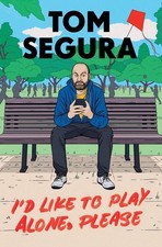I'd Like to Play Alone, Please: Essays by Tom Segura (English) Paperback Book