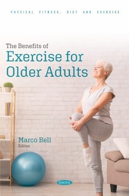 The Benefits of Exercise for Older Adults by Marco Bell - 9798891137820