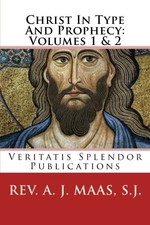 CHRIST IN TYPE AND PROPHECY: VOLUMES 1 & 2 By Maas A. J. S.j. & Boer Paul A. Sr.