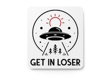 Get In Loser | Funny Sign for Home or Office