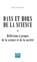 Dans Et Hors De La Science RéFlexions à Propos De La Science Et De La SociéTé