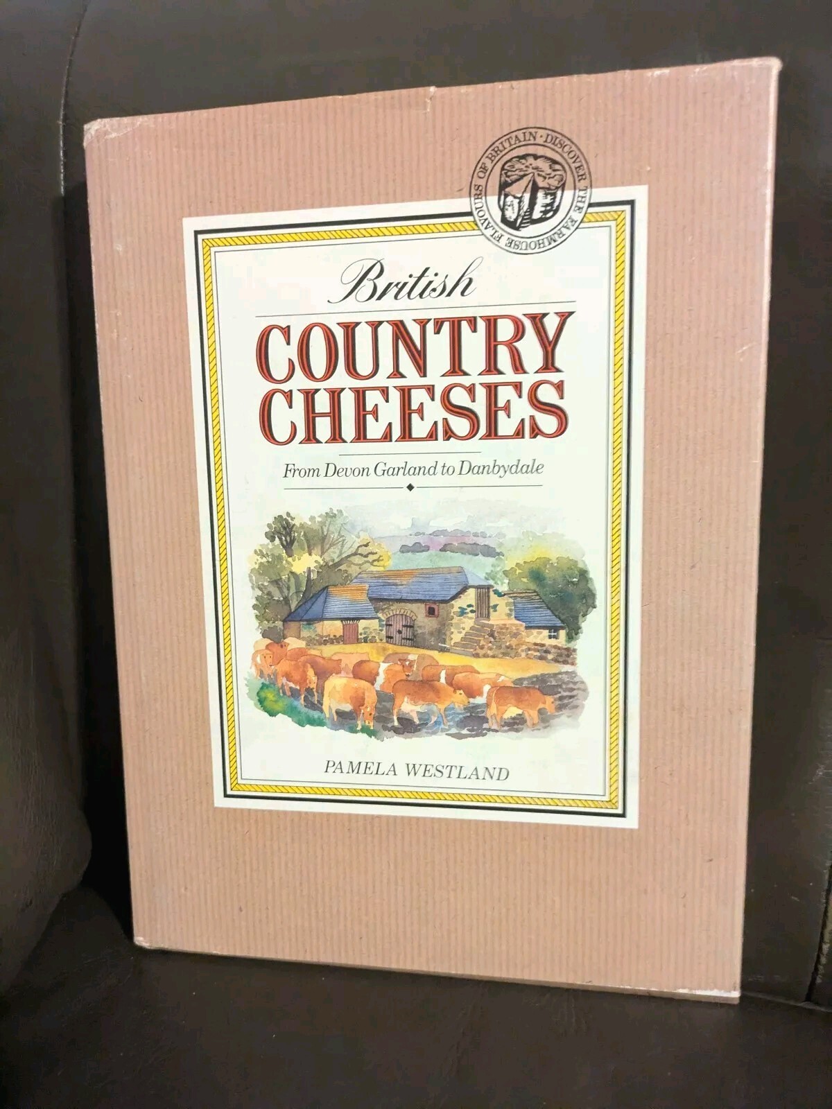 British Country Cheeses: from Devon Garland to Danbydale by Pamela Westland HCDJ