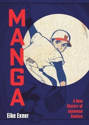 Manga: A New History of Japanese Comics by Eike Exner 9780300280944 NEW
