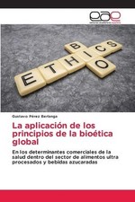 La aplicación de los principios de la bioética global [Spanish] [Paperback]