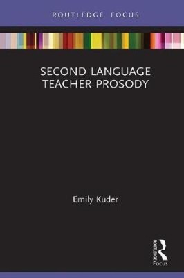Second Language Teacher Prosody by Kuder, Emily [Hardback]