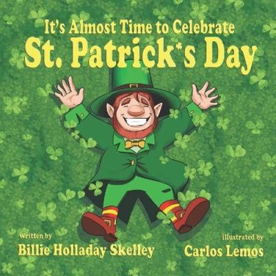 Es ist fast Zeit, den St. Patricks Day zu feiern von Skelley, Billie Holladay