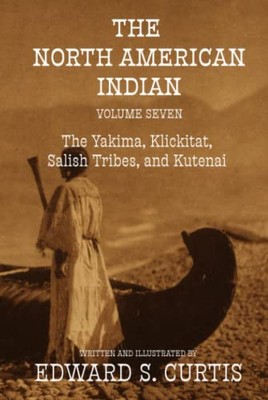 The North American Indian: Volume Seven: The Yakima, Klickitat, S