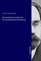 Theodoor Hendrik Velde | Die Fruchtbarkeit In Der Ehe Und Ihre Wunschgemaesse...