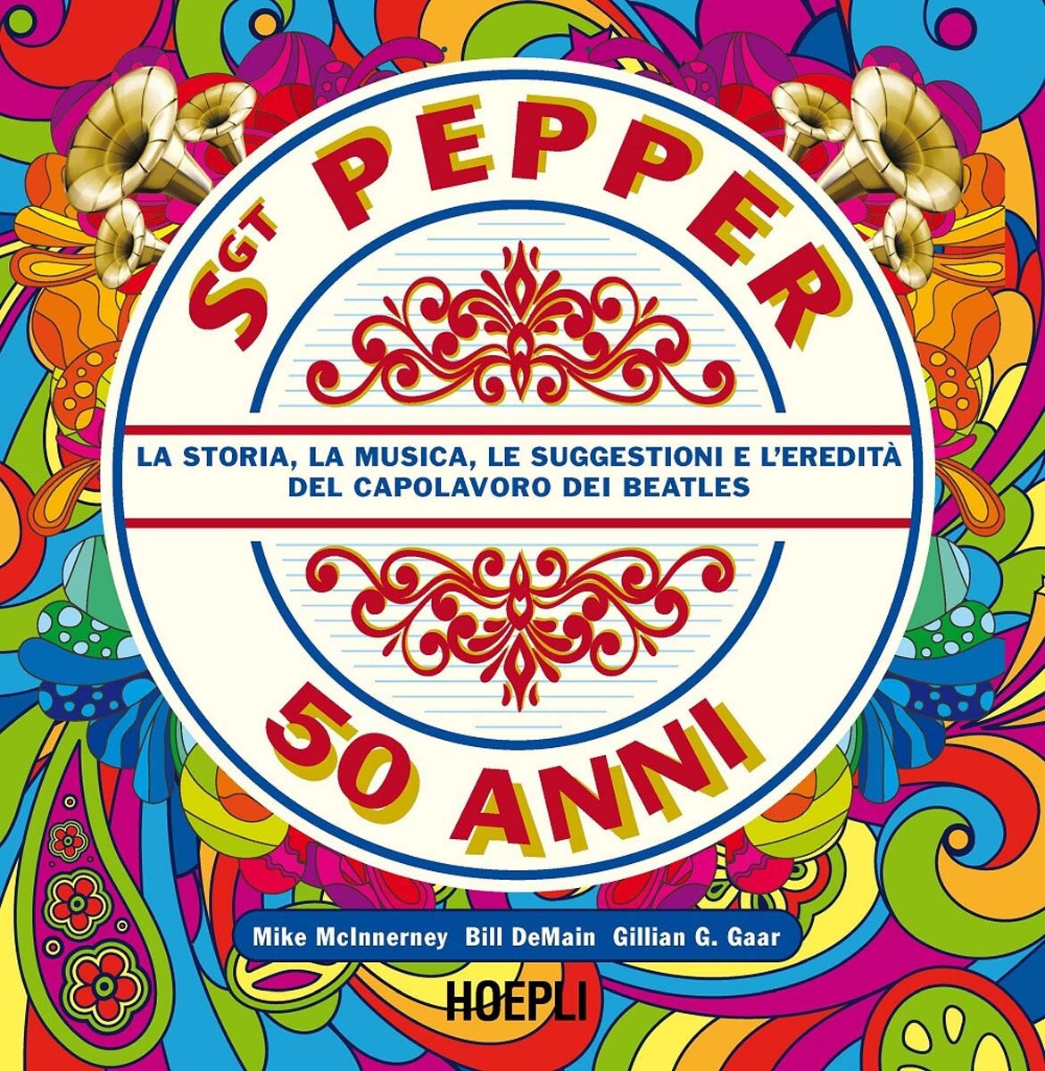Libri Mike McInnerney / Bill DeMain / Gaar Gillian G. - Sgt. Pepper 50 Anni. La