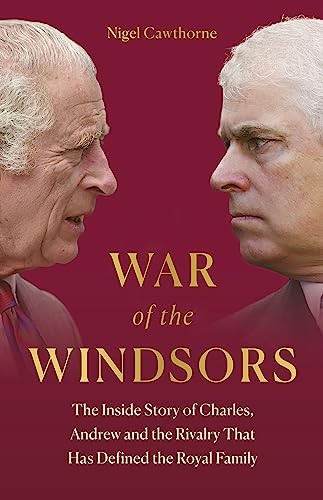 War of the Windsors: The Inside Story of Charles, Andrew... - Cawthorne, Nigel