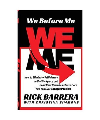 We Before Me: How to Eliminate Selfishness in the Workplace and Lead Your Team t