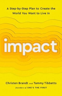 Impact: A Step-by-Step Plan to Create the World You Want to Live In by 