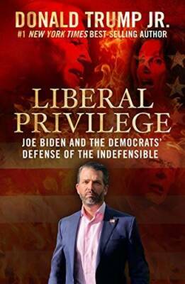 Liberal Privilege : Joe Biden And The Democrats' Defense Of The Indef - GOOD