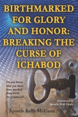 Birthmarked For Glory and Honor: Breaking The Curse of Ichabod, Brand New, Fr...