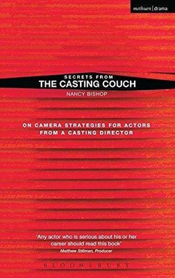 Secrets from the Casting Couch: On Camera Strategies For Actors From A Casting D