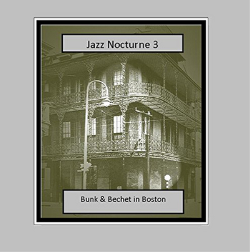 Bunk Johnson & Sidney Bechet Jazz Nocturne 3: Bunk & Bechet in Boston (CD) Album