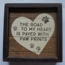 PRIMATIVES BY KATHY Box Sign The road to my heart is paved w/ paw prints