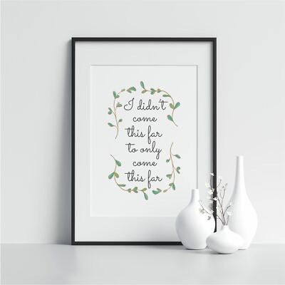 I Didn T Come This Far To Only Come This Far Inspiring Woman Strong Women Print Ebay