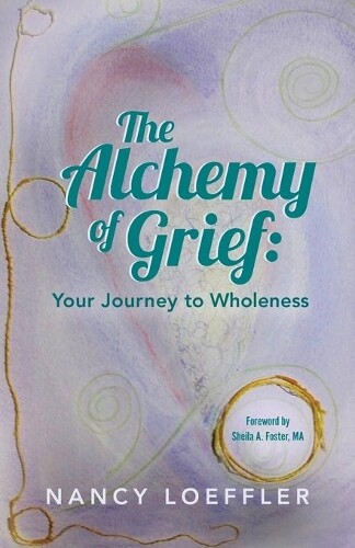 Thumbnail - Nancy Loeffler Alchemy Of Grief (taschenbuch) (us Import)