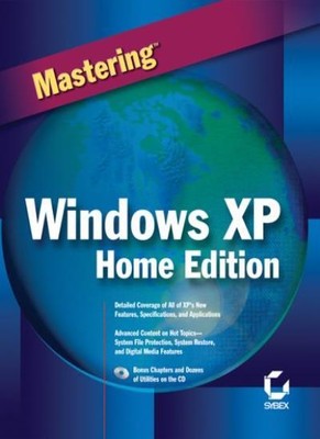 Mastering Windows XP Home Edition,Peter Hipson