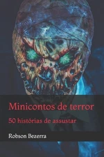 Mini contos de terror: 50 hist?rias de assustar by Robson Bezerra (Portuguese) P