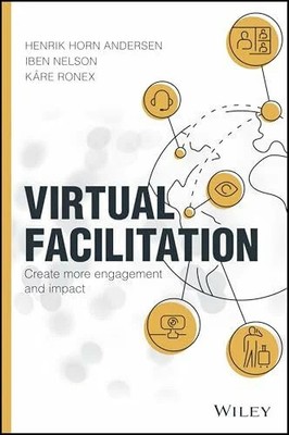 Virtual Facilitation: Create More Engagement and Impact Buch Wiley