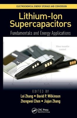 Lithium-Ion Supercapacitors: Fundamentals and Energy Applications by Lei Zhang (