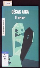 El Error. Literatura Mondadori; 443. Aira, César: