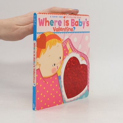 Where Is Baby's Valentine?: A Lift-the-Flap Book  |  Karen Katz