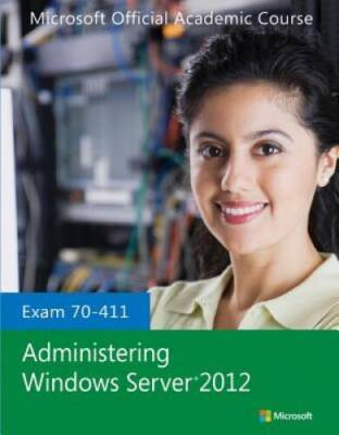 Exam 70-411 Administering Windows Server 2012 - Paperback - VERY GOOD