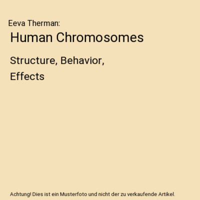 Human Chromosomes: Structure, Behavior, Effects, Eeva Therman