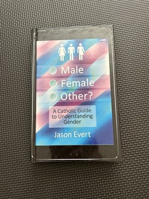 Male, Female, Other? A Catholic Guide to Understanding Gender by Jason Evert
