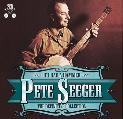 Pete Seeger - If I Had A Hammer: The Definitive Collection - 2xCD, Comp - 2013 -