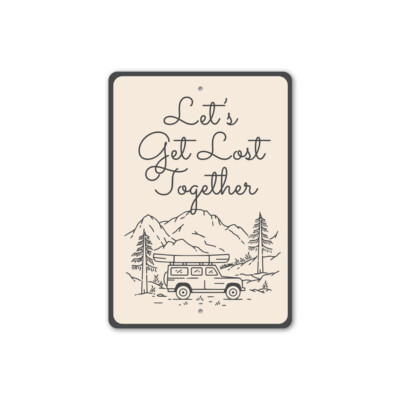 Let's Get Lost Together Metal Sign