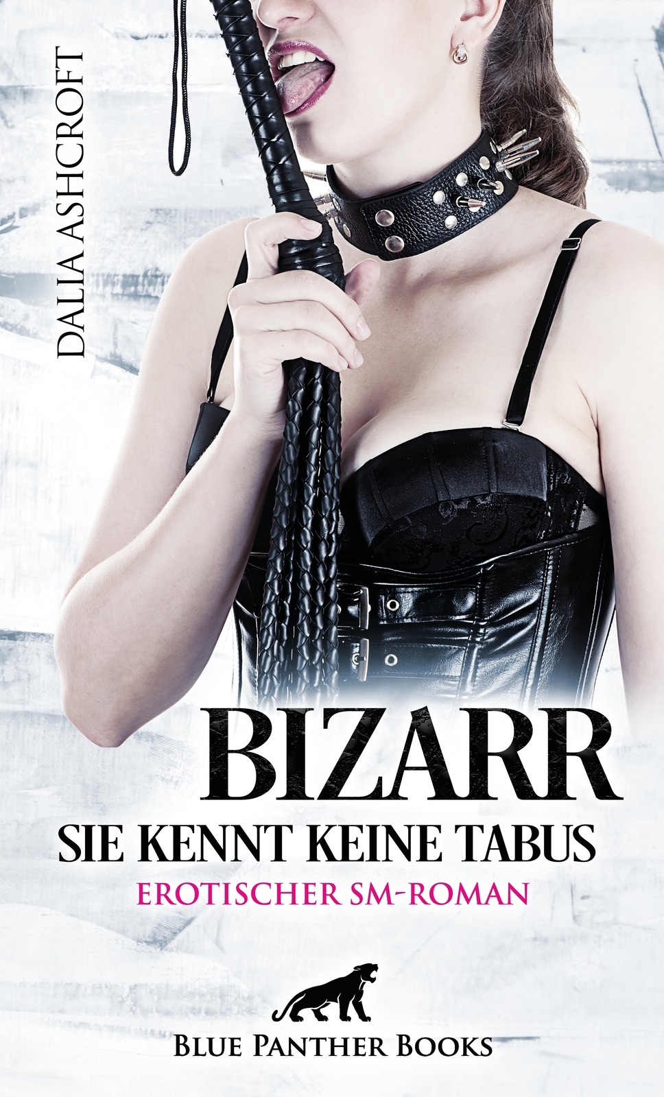 Thumbnail - Dalia Ashcroft; Blue Panther Books / Bizarr - Sie Kennt Keine Tabus |