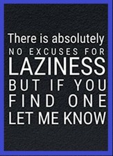 There Is Absolutely NO Excuses For LAZINESS If You Find One Let Me Know MAGNET