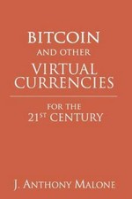 Bitcoin and Other Virtual Currencies for the 21st Century, Paperback by Malon...