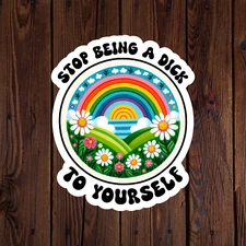 Mental health awareness sticker vinyl decal don't be a d*ck to yourself selflove