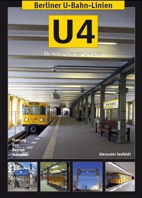 Alexander Seefeldt Berliner U-Bahn-Linien: U4 - Die Schöneberger U-Bahn