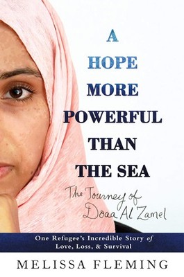 A Hope More Powerful Than the Sea: One Refugee's Incredible Story of Love, L...