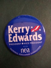 POLITICS PIN (2004) "KERRY EDWARDS President Vice Pres NEA National Education