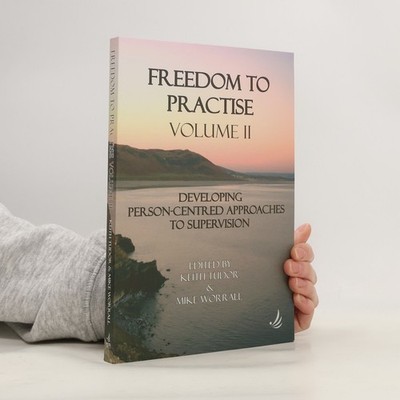 Freedom to Practise: Developing Person-centred Approaches to Supervision