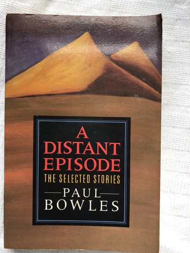 Paul Bowles A Distant Episode The Selected Stories 1st Thus PB Ed