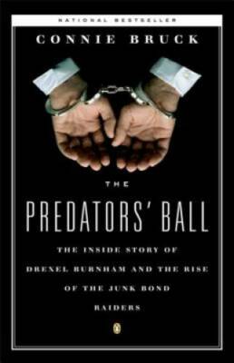 The Predators' Ball: The Inside Story of Drexel Burnham and the Rise of t - GOOD