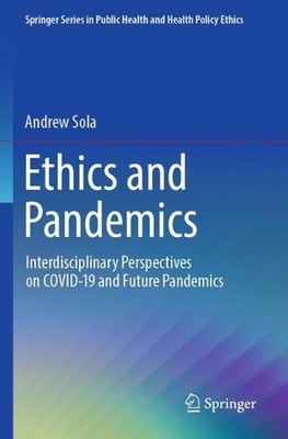 Ethics and Pandemics: Interdisciplinary Perspectives on COVID-19 and Future Pand