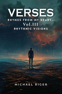 VERSES Rhymes From My Heart: Vol III RHYTHMIC VISIONS by Michael Riger Hardcover