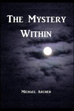 The Mystery Within by Michael Archer (English) Paperback Book