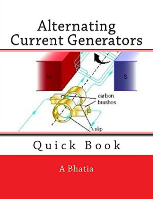 Alternating Current Generators: Quick Book - Paperback NEW Bhatia, A 18/02/2015
