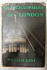 AN ENCYCLOPEDIA OF LONDON by WILLIAM KENT - H/B D/W - 1951 